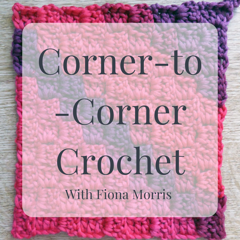 Corner to Corner Crochet with Fiona Morris
