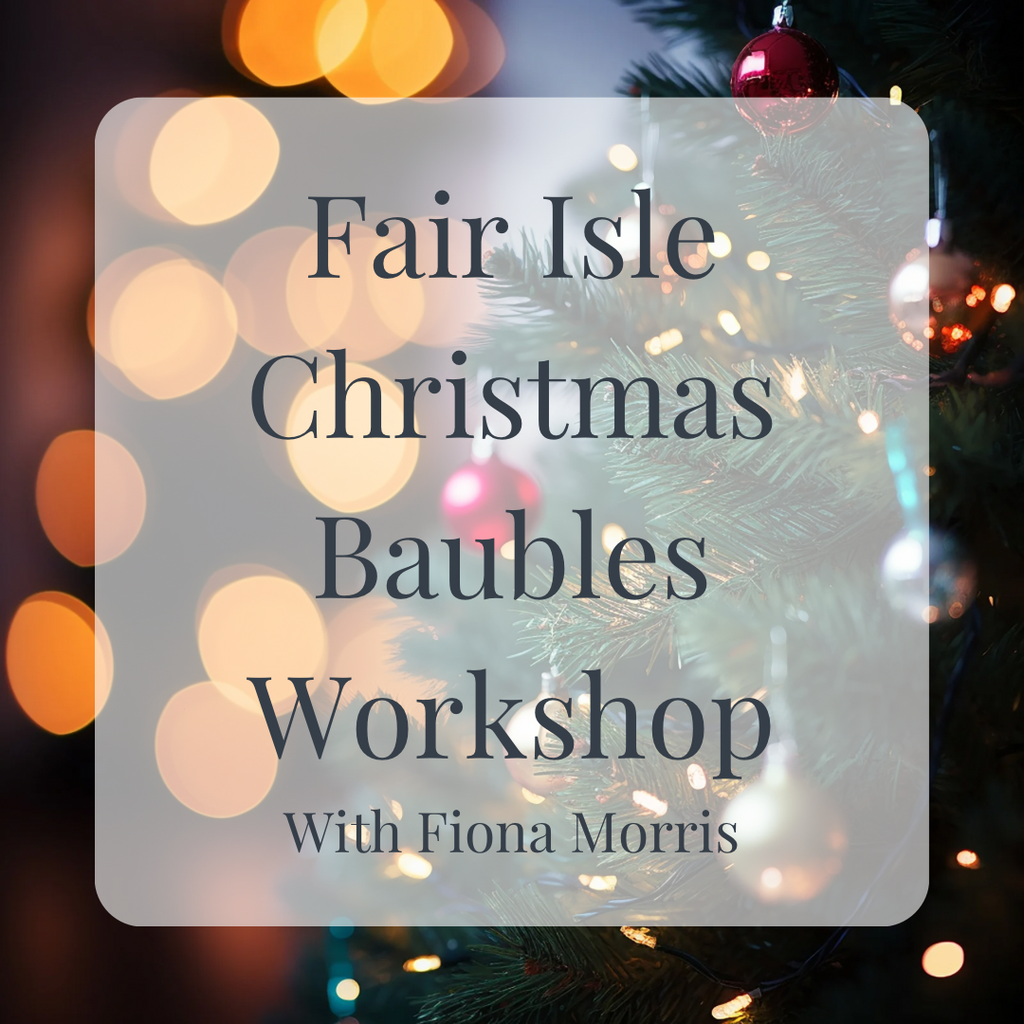 Fair Isle Christmas Baubles Workshop with Fiona Morris